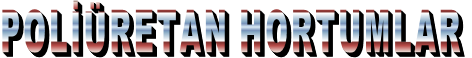 POLİÜRETAN HORTUMLAR